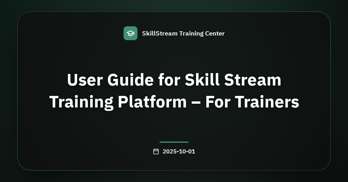 User Guide for Skill Stream Training Platform – For Trainers