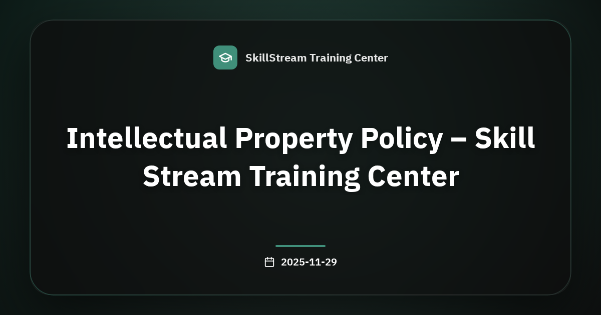 Intellectual Property Policy – Skill Stream Training Center